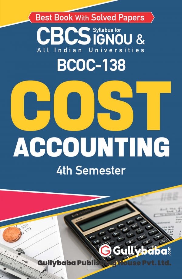 IGNOU BCOC-138 - Cost Accounting, Latest CBCS Help Book Edition IGNOU BCOC-138 - Cost Accounting, Latest CBCS Help Book Edition