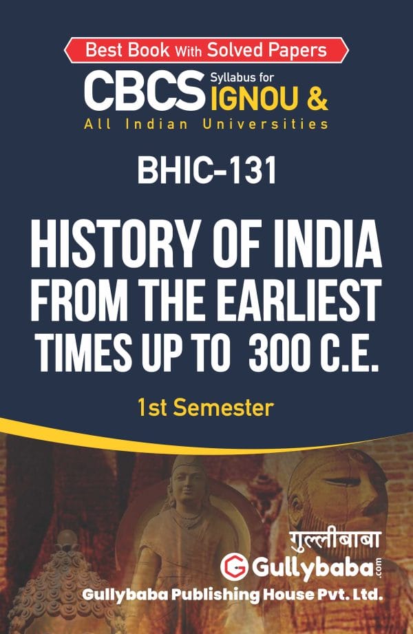 IGNOU BHIC-131 - History of India from the Earliest Times up to 300 CE., Latest CBCS Help Book Edition IGNOU BHIC-131 - History of India from the Earliest Times up to 300 CE., Latest CBCS Help Book Edition