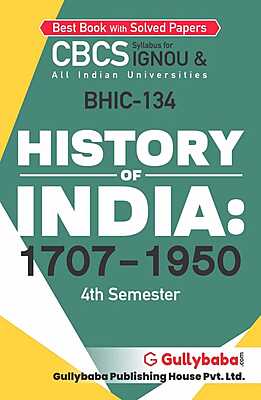 IGNOU BHIC-134 - History of India: 1707-1950, Latest CBCS Help Book Edition