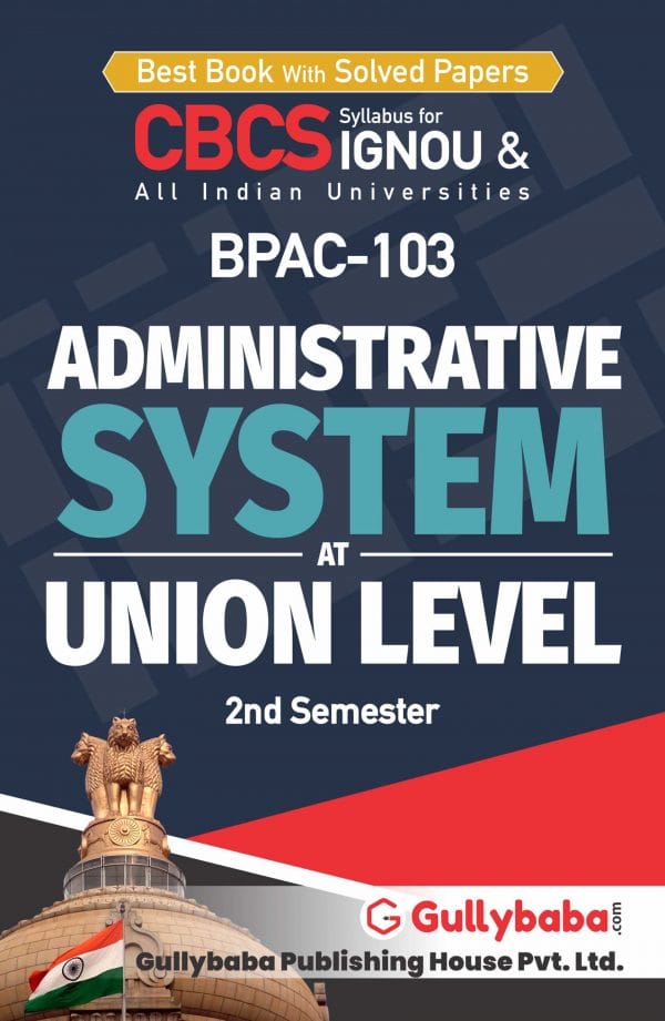 IGNOU BPAC-103 - Administrative System at Union Level, Latest CBCS Help Book Edition IGNOU BPAC-103 - Administrative System at Union Level, Latest CBCS Help Book Edition