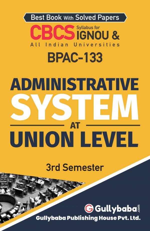 IGNOU BPAC-133 - Administrative system at Union Level, Latest CBCS Help Book Edition IGNOU BPAC-133 - Administrative system at Union Level, Latest CBCS Help Book Edition