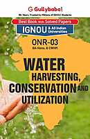 IGNOU ONR-03 - Water Harvesting, Conservation and Utilization, Latest CBCS Help Book Edition